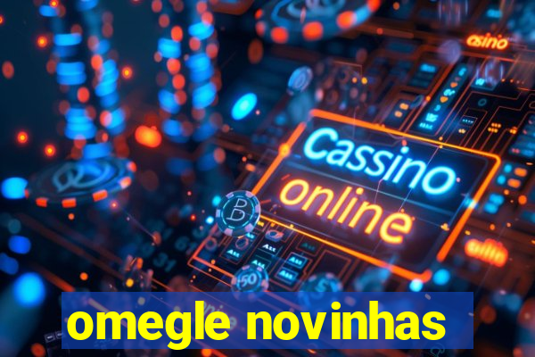 omegle novinhas